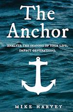 The Anchor: Analyze the seasons of your life. Impact generations. 