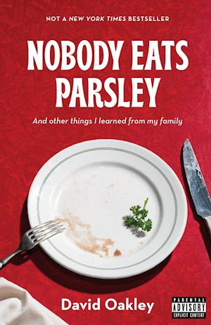 Nobody Eats Parsley : And other things I learned from my family