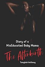 Diary of a MisEducated Baby Mama: The Afterbirth 