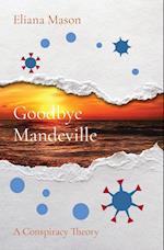 Goodbye Mandeville: A Conspiracy Theory 