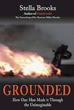 GROUNDED: How One Man Made it Through the Unimaginable 