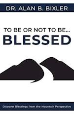 To Be or Not to Be... Blessed