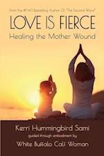 Love Is Fierce: Healing the Mother Wound 