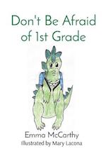 Don't Be Afraid of 1st Grade 