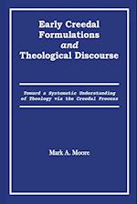 Early Creedal Formulations and Theological Discourse 