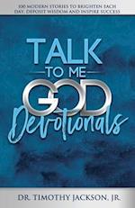 Talk to Me God Devotionals: 100 Modern Stories to Brighten Each Day, Deposit Wisdom and Inspire Success 