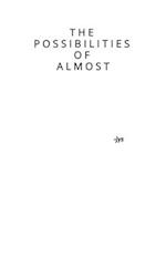 The Possibilities of Almost