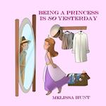Being a Princess is so Yesterday 