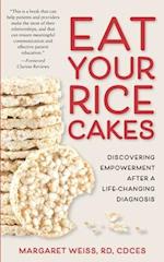 Eat Your Rice Cakes: Discovering Empowerment After a Life-Changing Diagnosis 
