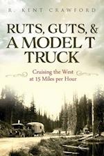 Ruts, Guts, & a Model T Truck