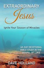 Extraordinary Jesus: Ignite Your Season of Miracles 