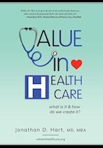 Value in Healthcare: What is it and How do we create it? 