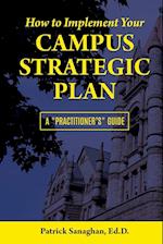 How To Implement Your Campus Strategic Plan: A Practitioner's Guide 