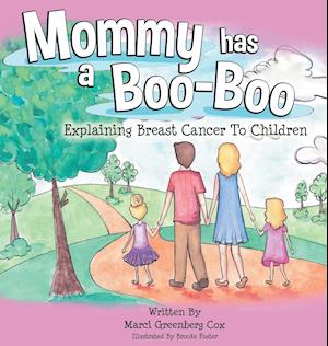 Mommy Has a Boo-Boo: A Book about Breast Cancer