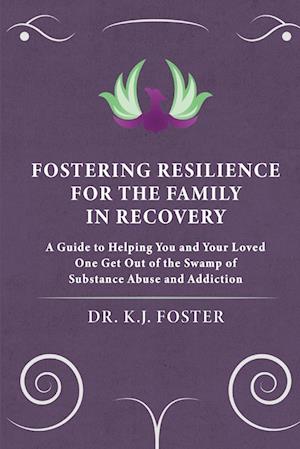 FOSTERING RESILIENCE FOR THE FAMILY IN RECOVERY