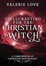 Spellcrafting for the Christian Witch