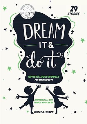 Dream It and Do it (Volume 1) Artistic Role Models: 29 Artistic Role Models