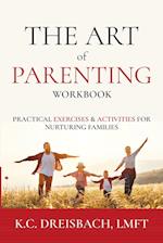 The Art of Parenting Workbook: Practical Exercises and Activities for Nurturing Families 