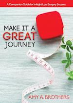 Make It A Great Journey: A Companion Guide For Weight Loss Surgery Success 