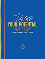 The Unlock Your Potential Planner - 2021 for Work + Family + Life 