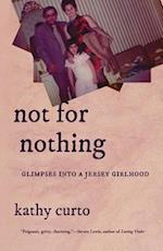 Not for Nothing: Glimpses into a Jersey Girlhood