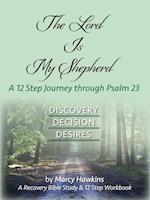 The Lord is My Shepherd; A 12 Step Journey through Psalm 23 