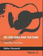 The Little Guitar Book That Could: Twelfth Position 