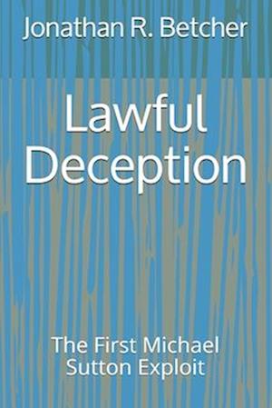 Lawful Deception: The First Michael Sutton Exploit