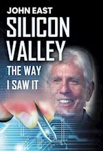 SILICON VALLEY the Way I Saw It 