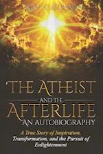 The Atheist and the Afterlife - an Autobiography