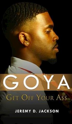 GOYA: Get Off Your A$$