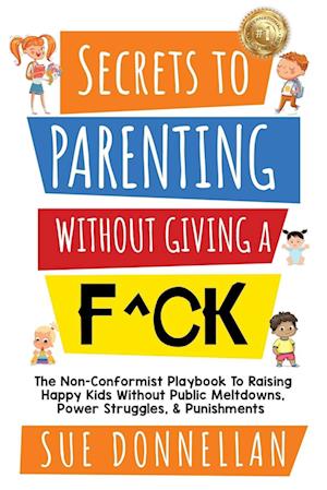 Secrets to Parenting Without Giving a F^ck