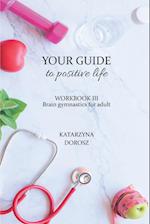 Your Guide to positive life - Brain gymnastics for adult (Workbook)