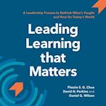 Leading Learning that Matters: A Leadership Process to Rethink What’s Taught and How for Today’s World 