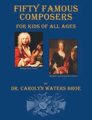 Fifty Famous Composers, For Kids Of All Ages