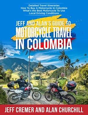 Jeff and Alan's Guide To Motorcycle Travel In Colombia