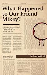 What Happened to Our Friend Mikey? 