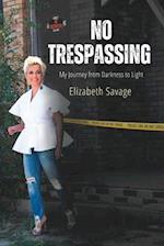 No Trespassing: My Journey from Darkness to Light 