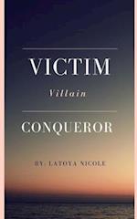 Victim. Villain. Conqueror 