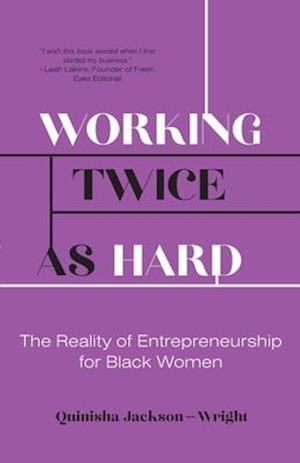 Working Twice as Hard: The Reality of Entrepreneurship for Black Women