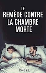 LE REMÈDE CONTRE LA CHAMBRE MORTE