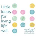 Little Ideas For Living Life Well 