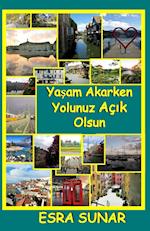 YASAM AKERKEN YOLUNUZ ACIK  OLSUN