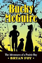 Bucky McGuire: The Adventures of a Prairie Boy 