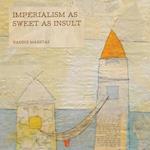 Imperialism as Sweet as Insult 