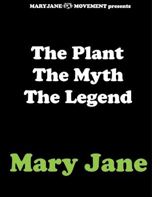 The Plant the Myth the Legend Mary Jane