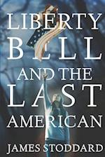 Liberty Bell and the Last American 