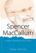 Spencer MacCallum: A Man Beyond His Time 