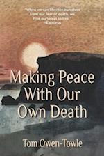 Making Peace with Our Own Death 