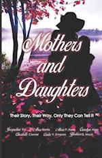 Mothers and Daughters: Their Story, Their Way, Only They Can Tell It 
